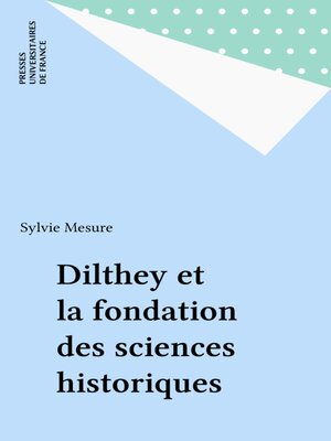 cover image of Dilthey et la fondation des sciences historiques